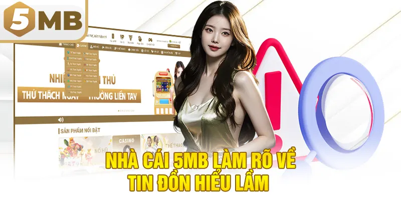 Nhà cái 5MB làm rõ về tin đồn hiểu lầm 