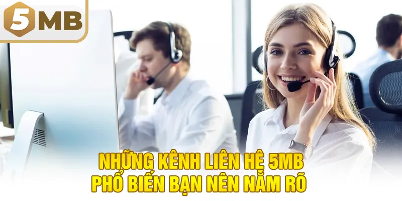Những kênh liên hệ 5MB phổ biến bạn nên nắm rõ 
