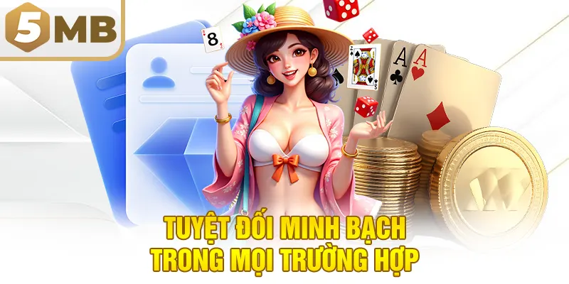 Tuyệt đối minh bạch trong mọi trường hợp
